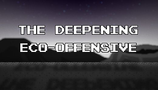 The Deepening: Eco-Offensive