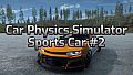 Car Physics Simulator - Sports Car #2