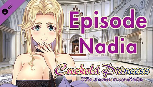 Cuckold Princess - Episode Nadia -