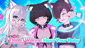 I Think I Wanna Have Your Baby