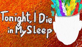 Tonight, I Die in My Sleep