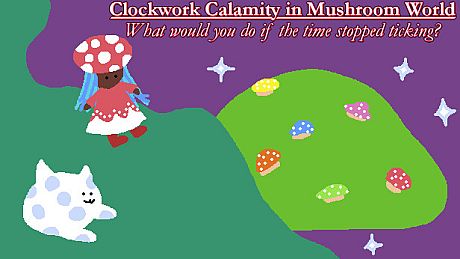 Clockwork Calamity in Mushroom World: What would you do if the time stopped ticking? Game