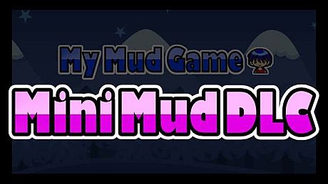 My Mud Game - Mini Mud and Documents DLC