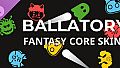 Ballatory - Fantasy Core Skins