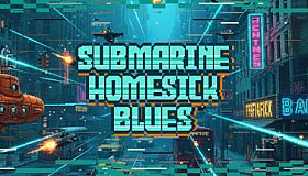 Submarine Homesick Blues
