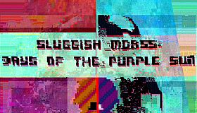 Sluggish Morss: Days of the Purple Sun