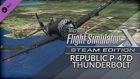 FSX Steam Edition: Republic P-47D Thunderbolt Add-On DLC