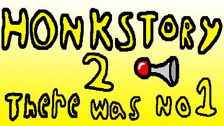 Honkstory 2: There was No 1 Game