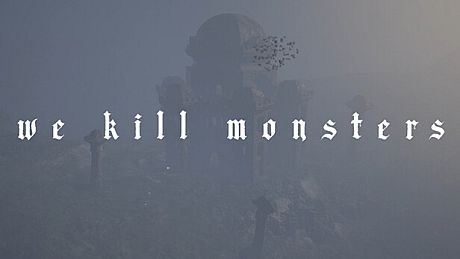 We Kill Monsters Game