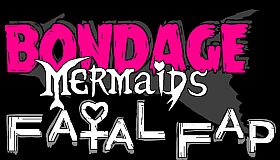 Bondage Mermaids - Fatal Fap