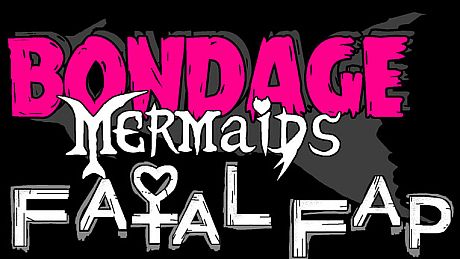 Bondage Mermaids - Fatal Fap Game