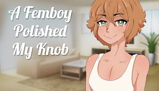 A Femboy Polished My Knob