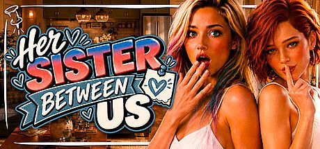 Her Sister Between Us ?? Game