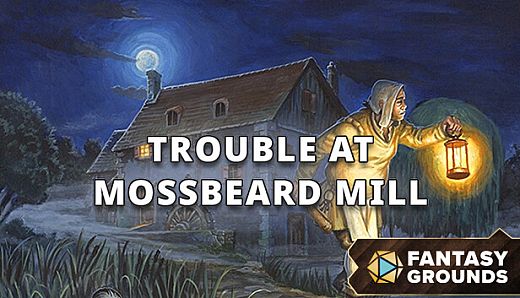Fantasy Grounds - Trouble at Mossbeard Mill