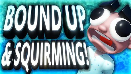 Bound Up & Squirming! Game