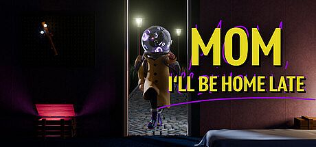 Mom, I'll Be Home Late Game