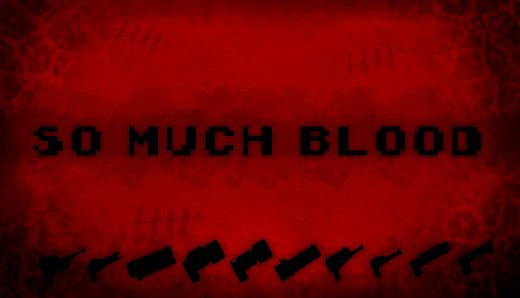 So Much Blood