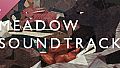 Meadow Soundtrack