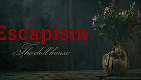 Escapism: The doll house