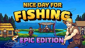Nice Day for Fishing - Epic Edition