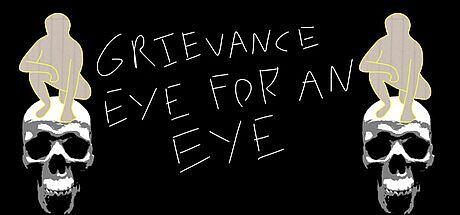 Grievance: Eye for an Eye Game