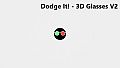 Dodge It! - 3D Glasses V2