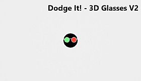 Dodge It! - 3D Glasses V2