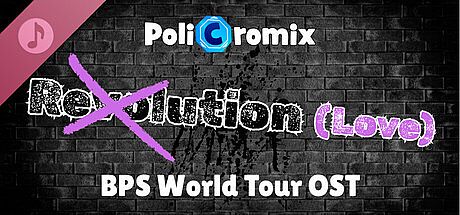 PoliCromix BPS World Tour OST: Revolution (Love) DLC