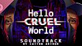 Hello Cruel World - Soundtrack
