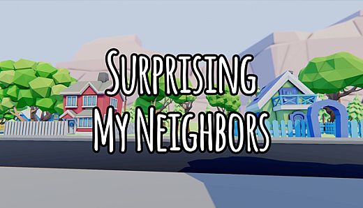 Surprising My Neighbors