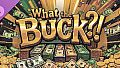 What the Buck?! - Supporter Pack