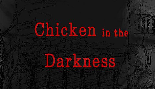 Chicken in the Darkness