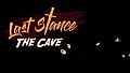Last Stance - The Cave