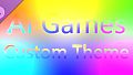 AI Games - Custom Theme