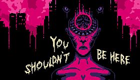 You Shouldn't Be Here