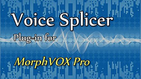 Voice Splicer Plugin - MorphVOX Pro 4 DLC