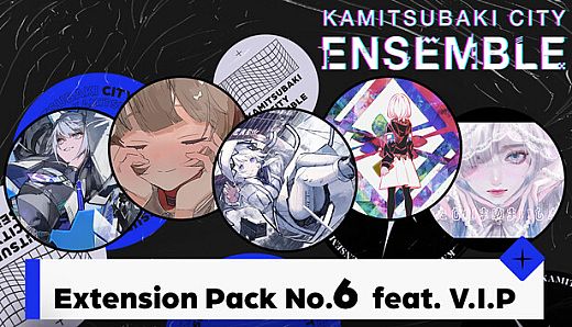 KAMITSUBAKI CITY ENSEMBLE - Extension Pack No.6  feat. V.I.P