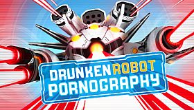Drunken Robot Pornography