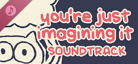 you're just imagining it soundtrack DLC