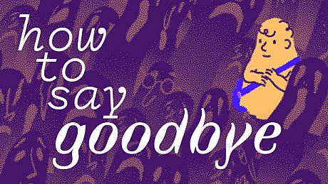 How to Say Goodbye