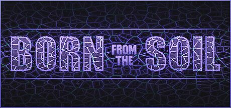 Born from the Soil Game