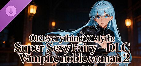 OKEverything X Myth: Super Sexy Fairy - DLC Vampire noblewoman 2 DLC