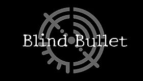 Blind Bullet