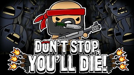 DON'T STOP, YOU'LL DIE! Game