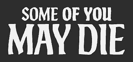 Some of You May Die Game