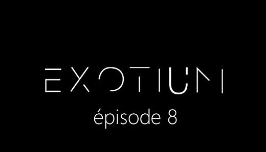 EXOTIUM - Episode 8