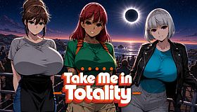 Take Me in Totality