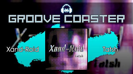 Groove Coaster - Xand-Roid DLC