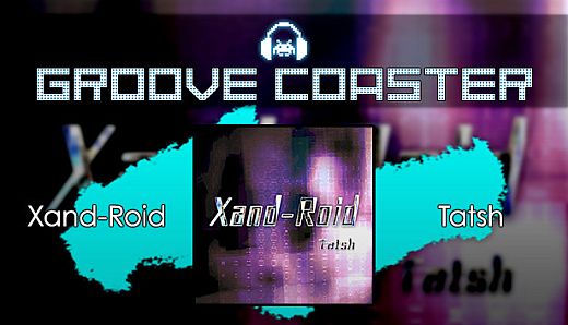 Groove Coaster - Xand-Roid