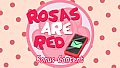 Rosas are Red (Bonus Content)